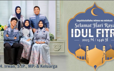 Dr. Irwan, S.IP., MP Bersama Keluarga Ucapkan Selamat Hari Raya Idul Fitri 1446 h