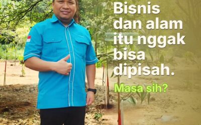 Bisnis dan Alam Tak Bisa Dipisah?